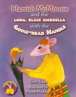 Hamish McMoosie and the Long, Black Umbrella With the Goose-Head Handle