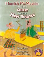 Hamish McMoosie and the Quest for the New Spirtle
