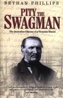 Pity the Swagman - The Australian Odyssey of a Victorian Diarist