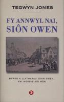 Fy Annwyl Nai, Siôn Owen - Bywyd a Llythyrau John Owen, Nai Morrisiaid Môn