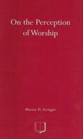 On the Perception of Worship: The Ethnography of Worship in Four Christian Congregations in Manchester