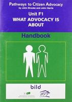 Pathways to Citizen Advocacy. Unit F1 What Advocacy Is About