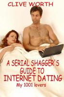 A Serial Shagger's Guide to Internet Dating