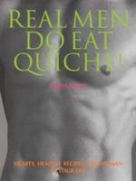 Real Men Do Eat Quiche!