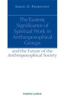 The Esoteric Significance of Spiritual Work in Anthroposophical Groups