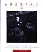 Aberfan - The Days After, A Journey in Pictures / Y Dyddiau Du, Taith Trwy Luniau