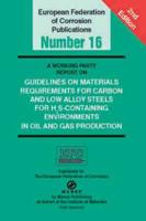 A Working Party Report on Guidelines on Materials Requirements for Carbon and Low Alloy Steels for H2S-Containing Environments in Oil and Gas Production