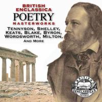 British Enclassica Poetry Masterworks: Tennyson, Shelley, Keats, Blake, Byron, Wordsworth, Milton and More