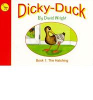 Dicky-Duck. Bk. 1 The Hatching