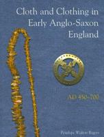 Cloth and Clothing in Early Anglo-Saxon England, AD 450-700