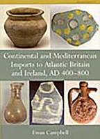 Continental and Mediterranean Imports to Atlantic Britain and Ireland, AD 400-800