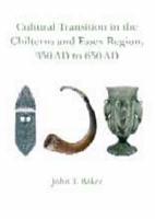 Cultural Transition in the Chilters and Essex Region, 350 AD to 650 AD
