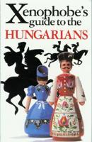 The Xenophobe's Guide to the Hungarians