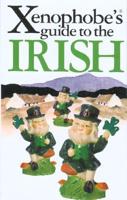 The Xenophobe's Guide to the Irish
