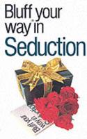 The Bluffer's Guide to Seduction