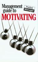 The Management Guide to Motivating
