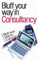 The Bluffer's Guide to Consultancy