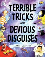 Terrible Tricks and Devious Disguises