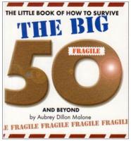 The Little Book of How to Survive the Big 50 and Beyond