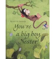 You're a Big Boy, Nestor!