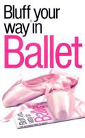 The Bluffer's Guide to Ballet