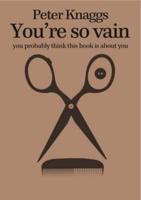 You're So Vain You Probably Think This Book Is About You
