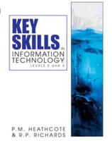 Key Skills in Information Technology. Levels 2 and 3