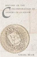 History of the Incorporation of Coopers of Glasgow