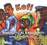 Kofi Wanted to Be a Bad Bwoy