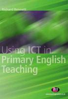 Using ICT in Primary English Teaching