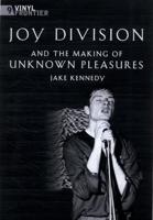 Joy Division and the Making of Unknown Pleasures