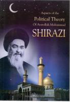 Aspects of the Political Theory of Ayatollah Muhammad Shirazi