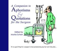A Companion to Aphorisms & Quotations for the Surgeon