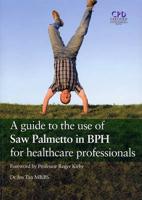 A Guide to the Use of Saw Palmetto in BPH for Healthcare Professionals