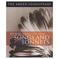 The Arden Shakespeare Book of Quotations from Songs & Sonnets