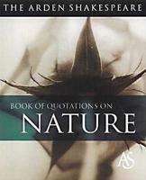 The Arden Shakespeare Book Of Quotations On Nature