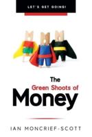 THE GREEN SHOOTS OF MONEY: LET'S GET GOING!