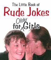 The Little Book of Rude Jokes for Older Girls