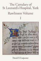 The Cartulary of St Leonard's Hospital, York. Rawlinson Volume