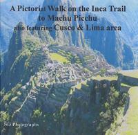 A Pictorial Walk on the Inca Trail to Machu Picchu