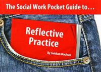 The Social Work Pocket Guide to ... Reflective Practice