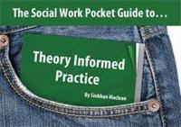 The Social Work Pocket Guide To-- Theory Informed Practice