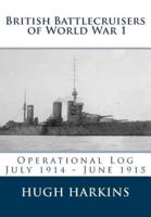 British Battlecruisers of World War One: Volume 1