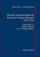 Osmanli Imparatorlugu'nda Ermenilere Yapilan Muamele [Sansürsüz Basım]: Vikont Bryce'in Fallodon Vikontu Grey'e Sundugu Belgeler