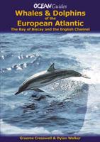 Whales and Dolphins of the European Atlantic, the English Channel and the Bay of Biscay