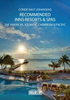 Condé Nast Johansens Recommended Hotels, Inns, Resorts & Spas. The Americas, Atlantic, Caribbean, Pacific 2013