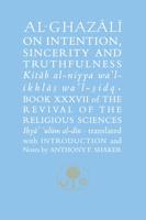 Al-Ghazali on Intention, Sincerity and Truthfulness