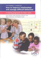 Fostering Changes - How to Improve Relationships and Manage Difficult Behaviour