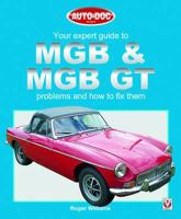 Your Expert Guide to MGB & MGB GT Problems and How to Fix Them