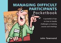 The Managing Difficult Participants Pocketbook